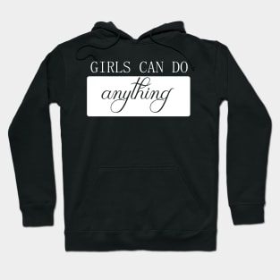girls can do anything feminism quote inspire for woman girls feminism woman-ism Hoodie